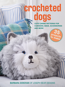 Crocheted Dogs: 35 projects to make: Cute canine patterns for cushions, bags, accessories and more Crocheted Dogs: 35 projects to make: Cute canine patterns for cushions, bags, accessories and more