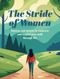 The Stride of Women: Mantras and quotes to empower and inspire your walk through life The Stride of Women: Mantras and quotes to empower and inspire your walk through life