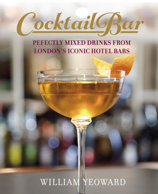 The Cocktail Bar: Perfectly mixed drinks from London's iconic hotel bars