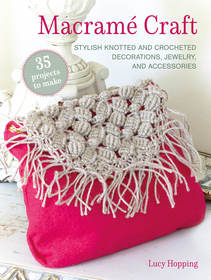 Macram: Stylish knotted and crocheted decorations, jewelry, and accessories
