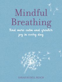 Mindful Breathing: Find more calm and greater joy in every day