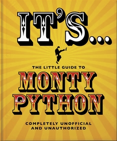 It's... The Little Guide to Monty Python: ...and Now for Something Completely Different