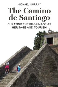 The Camino de Santiago: Curating the Pilgrimage as Heritage and Tourism
