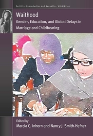 Waithood: Gender, Education, and Global Delays in Marriage and Childbearing