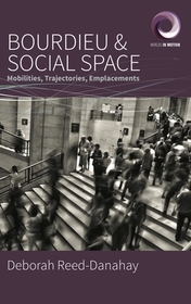 Bourdieu and Social Space: Mobilities, Trajectories, Emplacements Bourdieu and Social Space: Mobilities, Trajectories, Emplacements
