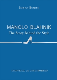 Manolo Blahnik: The Story Behind the Style Manolo Blahnik: The Story Behind the Style