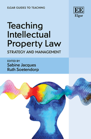 Teaching Intellectual Property Law: Strategy and Management Teaching Intellectual Property Law: Strategy and Management