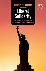 Liberal Solidarity: The Political Economy of Social Democratic Liberalism Liberal Solidarity: The Political Economy of Social Democratic Liberalism