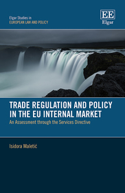 Trade Regulation and Policy in the EU Internal Market: An Assessment through the Services Directive