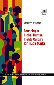 Founding a Global Human Rights Culture for Trade Marks Founding a Global Human Rights Culture for Trade Marks