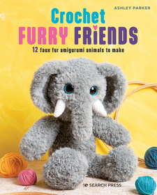 Crochet Furry Friends: 12 Faux Fur Amigurumi Animals to Make Crochet Furry Friends: 12 Faux Fur Amigurumi Animals to Make