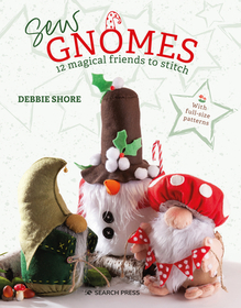 Sew Gnomes: 12 Magical Friends to Stitch Sew Gnomes: 12 Magical Friends to Stitch