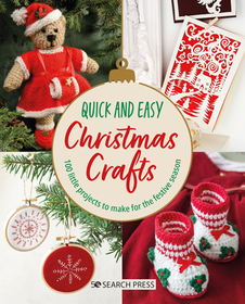 Quick and Easy Christmas Crafts: 100 Little Projects to Make for the Festive Season Quick and Easy Christmas Crafts: 100 Little Projects to Make for the Festive Season