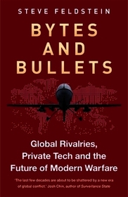 Bytes and Bullets: Global Rivalries, Private Tech, and the New Shape of Modern Warfare
