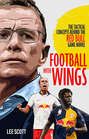 Football with Wings: The Tactical Concepts Behind the Red Bull Game Model Football with Wings: The Tactical Concepts Behind the Red Bull Game Model