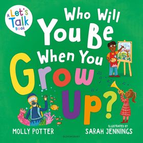 Who Will You Be When You Grow Up?: A Let?s Talk picture book to help children talk about the future