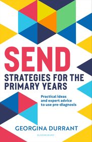 SEND Strategies for the Primary Years: Practical ideas and expert advice to use pre-diagnosis