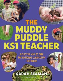 The Muddy Puddle KS1 Teacher: A playful way to take the National Curriculum outdoors The Muddy Puddle KS1 Teacher: A playful way to take the National Curriculum outdoors