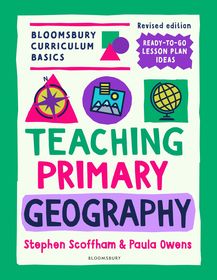 Bloomsbury Curriculum Basics: Teaching Primary Geography Bloomsbury Curriculum Basics: Teaching Primary Geography