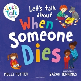 Let's Talk About When Someone Dies: A Let?s Talk picture book to start conversations with children about death and bereavement