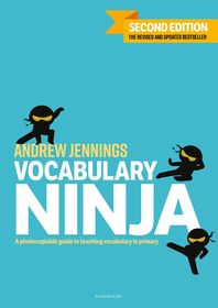 Vocabulary Ninja: A photocopiable guide to teaching vocabulary in primary