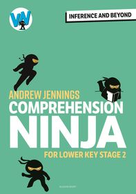 Comprehension Ninja: Inference and Beyond for Lower KS2 Comprehension Ninja: Inference and Beyond for Lower KS2