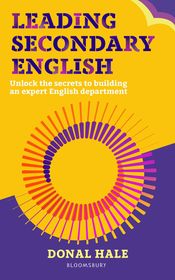 Leading Secondary English: Unlock the secrets to building an exceptional English department