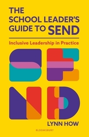 The School Leader’s Guide to SEND: Inclusive Leadership in Practice