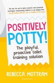 Positively Potty: The Playful, Proactive Toilet Training Solution