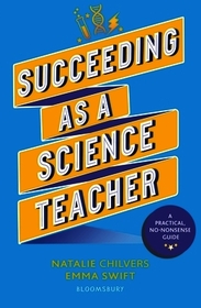 Succeeding as a Science Teacher: The ultimate guide to teaching secondary science