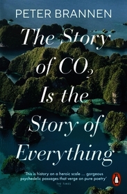 The Story of CO2 Is the Story of Everything