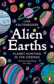 Alien Earths: The Search for Life in the Cosmos Alien Earths: The Search for Life in the Cosmos