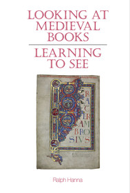 Looking at Medieval Books: Learning to See Looking at Medieval Books: Learning to See