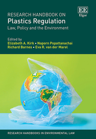 Research Handbook on Plastics Regulation: Law, Policy and the Environment