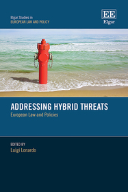 Addressing Hybrid Threats: European Law and Policies
