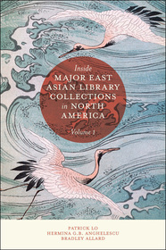 Inside Major East Asian Library Collections in North America, Volume 1 Inside Major East Asian Library Collections in North America, Volume 1