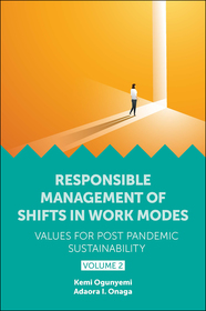 Responsible Management of Shifts in Work Modes ? Values for Post Pandemic Sustainability, Volume 2