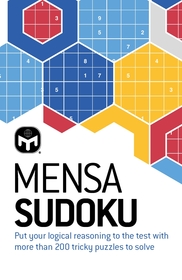 Mensa Sudoku: Put your logical reasoning to the test with more than 200 tricky puzzles to solve