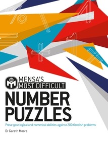 Mensa's Most Difficult Number Puzzles: Prove your logical and numerical abilities against 200 fiendish problems Mensa's Most Difficult Number Puzzles: Prove your logical and numerical abilities against 200 fiendish problems