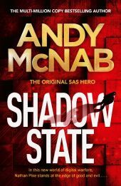 Shadow State: The gripping and unputdownable thriller from the 'original SAS hero'