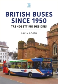 British Buses Since 1950: Trendsetting Designs British Buses Since 1950: Trendsetting Designs