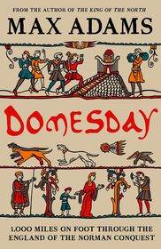 Domesday: 1,000 miles on foot through the England of the Norman Conquest