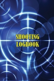Shooting Logbook: Keep Record Date, Time, Location, Firearm, Scope Type, Ammunition, Distance, Powder, Primer, Brass, Diagram Pages Spor Shooting Logbook: Keep Record Date, Time, Location, Firearm, Scope Type, Ammunition, Distance, Powder, Primer, Brass, Diagram Pages Spor