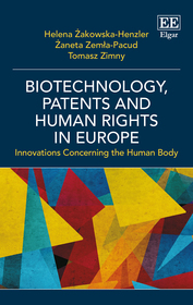 Biotechnology, Patents and Human Rights in Europe: Innovations Concerning the Human Body Biotechnology, Patents and Human Rights in Europe: Innovations Concerning the Human Body