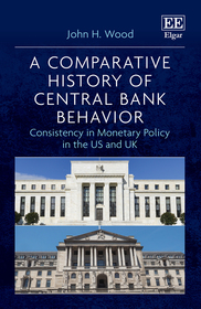 A Comparative History of Central Bank Behavior: Consistency in Monetary Policy in the US and UK A Comparative History of Central Bank Behavior: Consistency in Monetary Policy in the US and UK