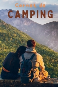 Carnet de Camping: Livre de mémoire pour notes d'aventure Carnet de terrain de camping Carnet de voyage en caravane Carnet de Camping: Livre de mémoire pour notes d'aventure Carnet de terrain de camping Carnet de voyage en caravane