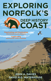Exploring Norfolk's Deep History Coast Exploring Norfolk's Deep History Coast