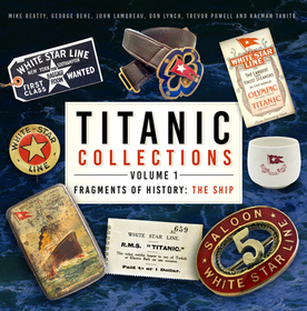 Titanic Collections Volume 1: Fragments of History: The Ship Volume 1 Titanic Collections Volume 1: Fragments of History: The Ship Volume 1
