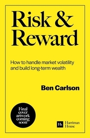 Risk and Reward: How to handle market volatility and build long-term wealth