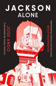 Jackson Alone: From the winner of the Akutagawa Prize